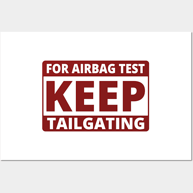 For AirBag Test Keep Tailgating, Funny Truck Bumper Wall Art by yass-art